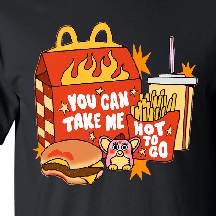 You Can Take Me Hot To Go Fast Food Tall T-Shirt