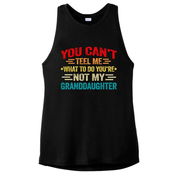 You CanT Tell Me What To Do You Are Not My Granddaughter Gift Ladies Tri-Blend Wicking Tank