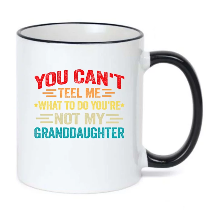 You CanT Tell Me What To Do You Are Not My Granddaughter Gift Black Color Changing Mug