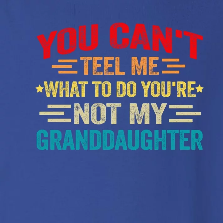 You CanT Tell Me What To Do You Are Not My Granddaughter Gift Toddler Long Sleeve Shirt