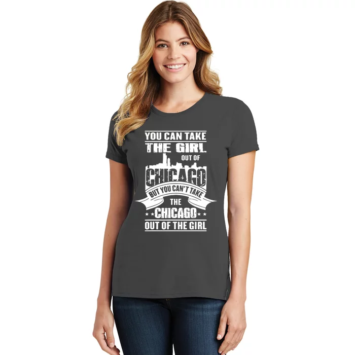 You Can Take The Girl Out Of Chicago Women's T-Shirt