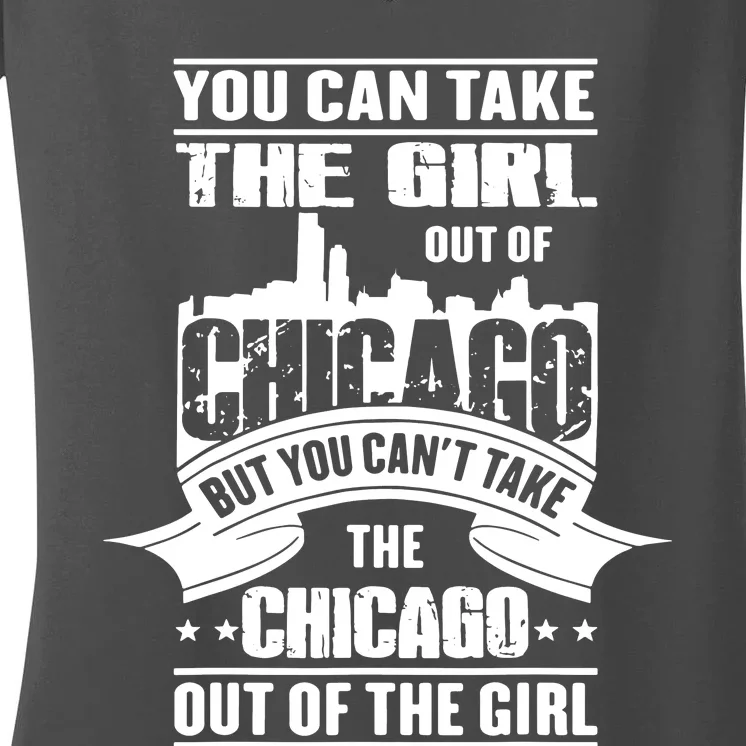 You Can Take The Girl Out Of Chicago Women's V-Neck T-Shirt