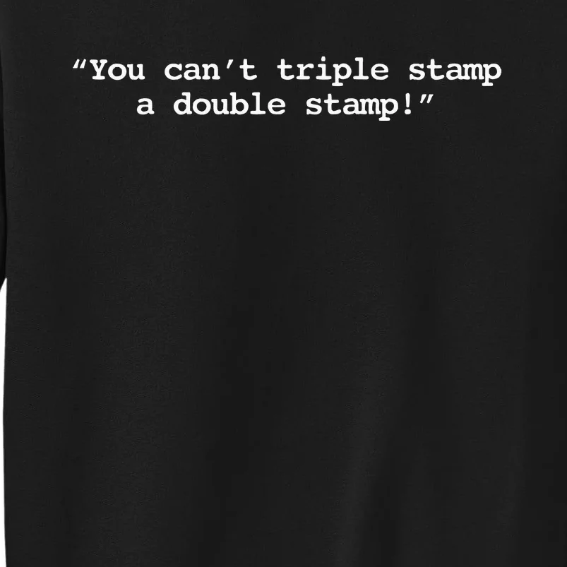 You CanT Triple Stamp A Double Stamp Dumb Sweatshirt