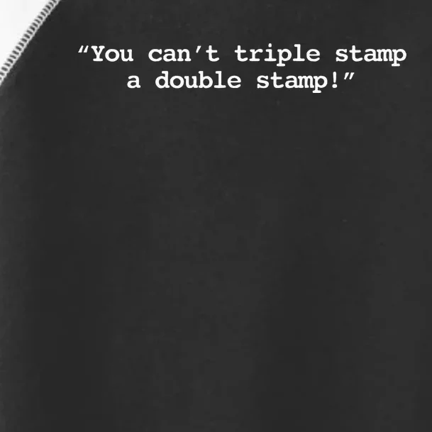 You CanT Triple Stamp A Double Stamp Dumb Toddler Fine Jersey T-Shirt