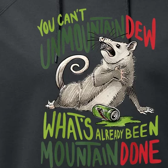 You Can’T Unmountain Dew What’S Already Been Mountain Done Performance Fleece Hoodie