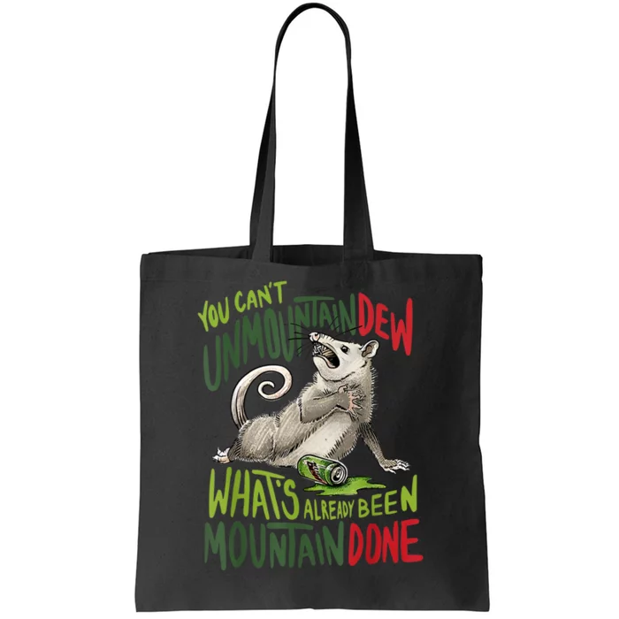 You Can’T Unmountain Dew What’S Already Been Mountain Done Tote Bag