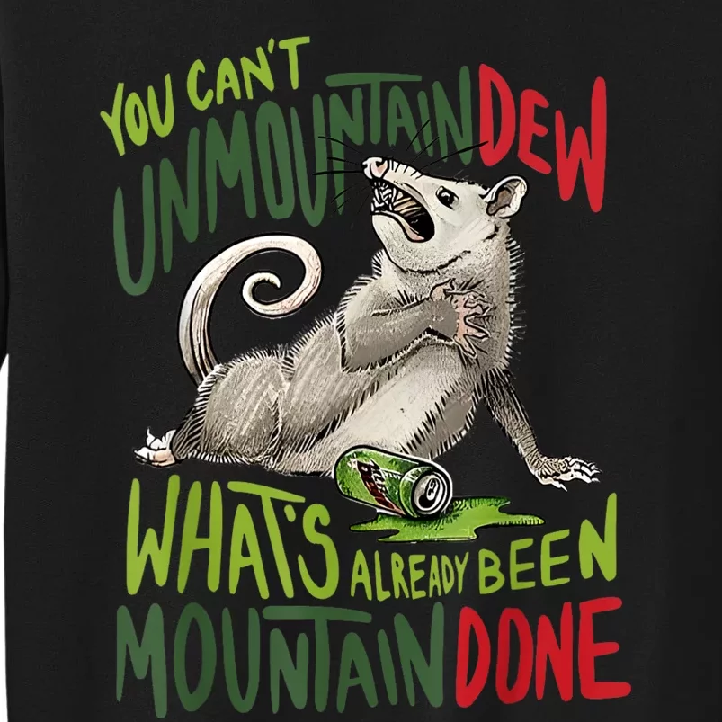 You Can’T Unmountain Dew What’S Already Been Mountain Done Tall Sweatshirt