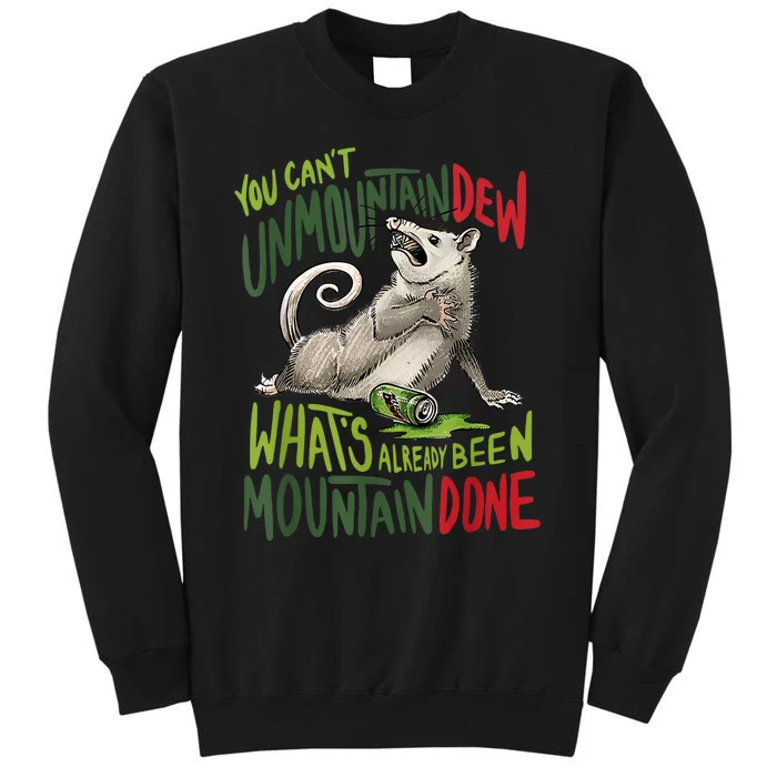 You Can’T Unmountain Dew What’S Already Been Mountain Done Tall Sweatshirt