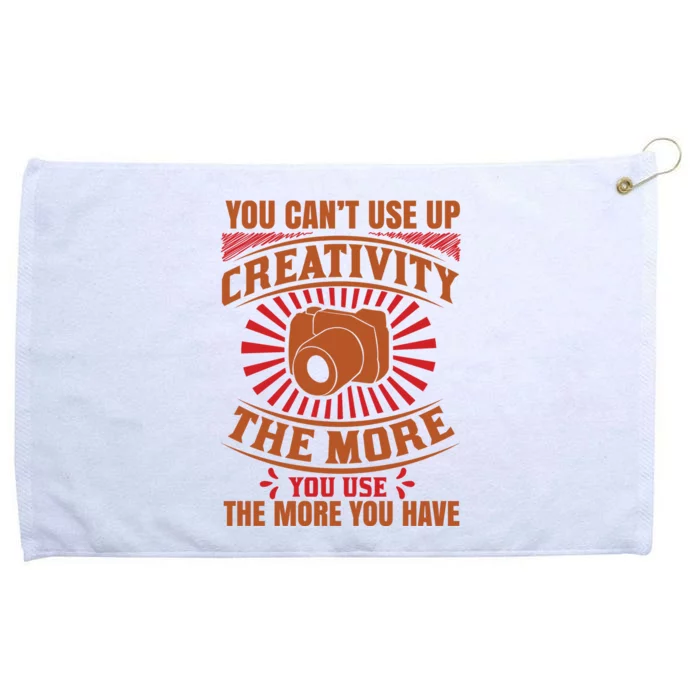 You Can't Use Up Creativity The More You Use The More You Have Grommeted Golf Towel