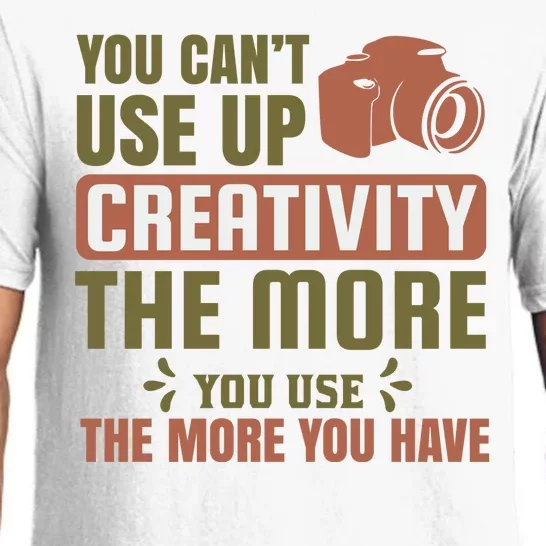 You Can't Use Up Creativity The More You Use The More You Have Pajama Set