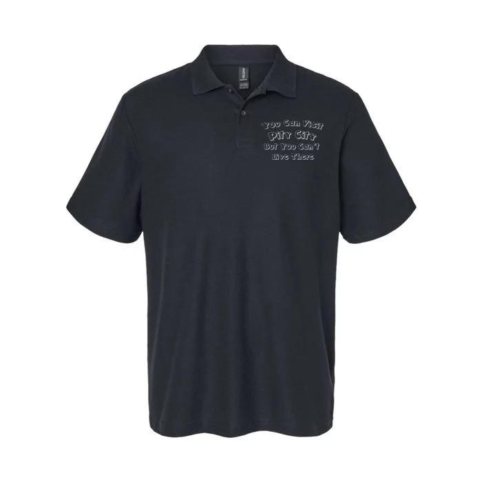 You Can Visit Pity City But You Can't Live There Softstyle Adult Sport Polo