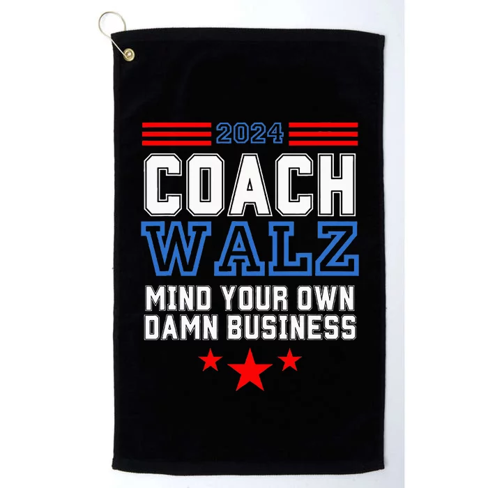 Yes Coach Walz Mind Your Own Damn Business Tim Walz Speech Platinum Collection Golf Towel