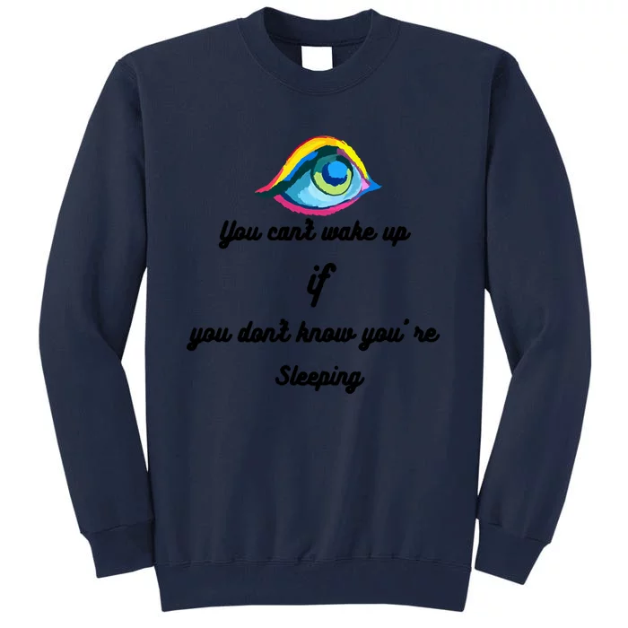 You Can't Wake Up If You Don't Know You're Sleeping Tall Sweatshirt