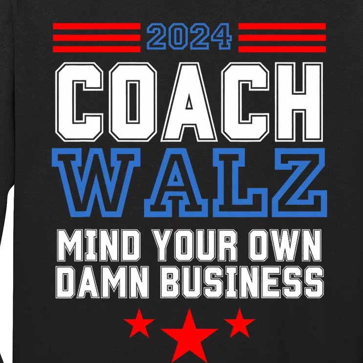 Yes Coach Walz Mind Your Own Damn Business Tim Walz Speech Long Sleeve Shirt