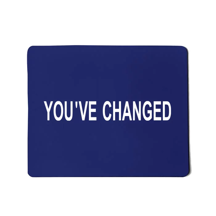 You've Changed Mousepad