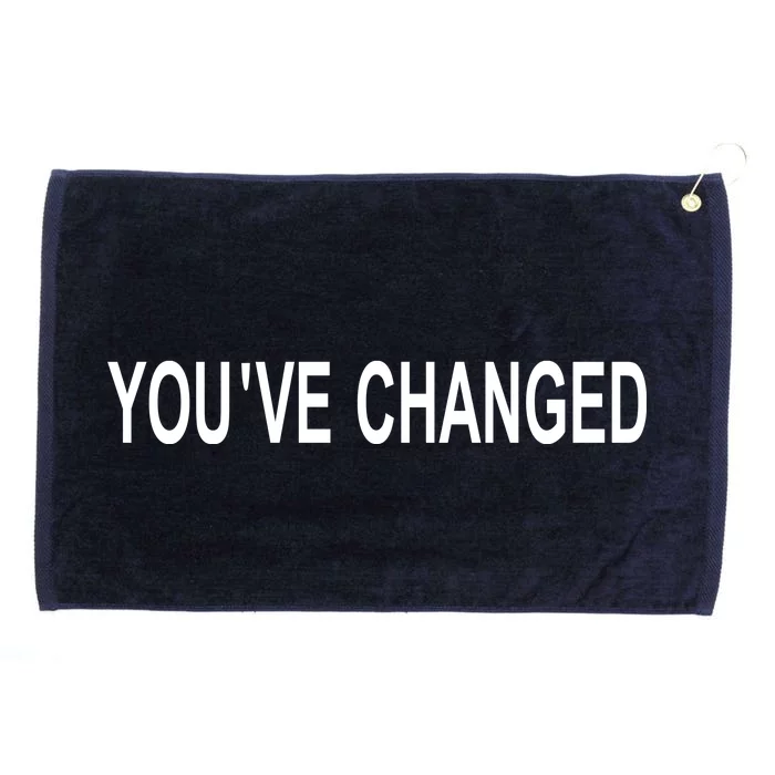 You've Changed Grommeted Golf Towel