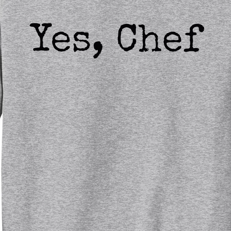 Yes Chef Tall Sweatshirt