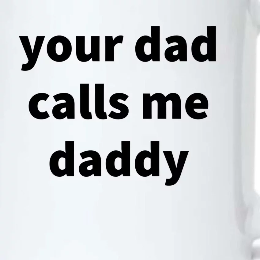 Your Dad Calls Me Daddy Cool Gift Black Color Changing Mug