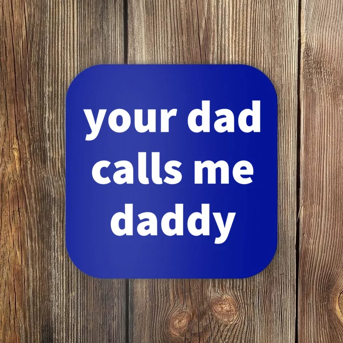 Your Dad Calls Me Daddy Cool Gift Coaster