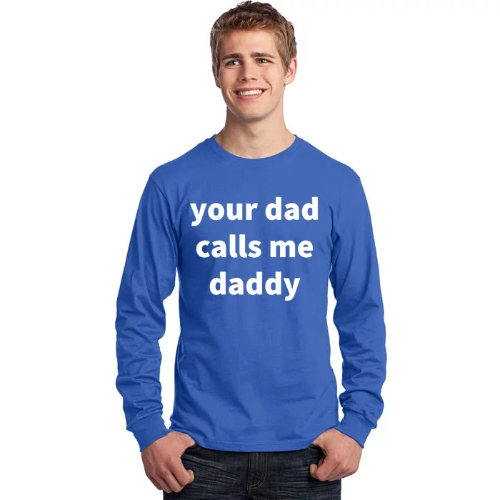 Your Dad Calls Me Daddy Cool Gift Tall Long Sleeve T-Shirt