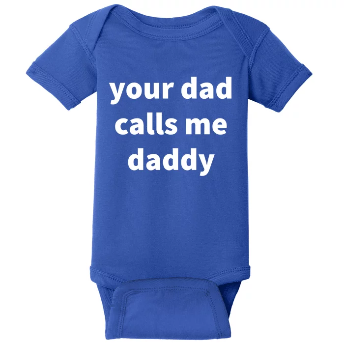 Your Dad Calls Me Daddy Cool Gift Baby Bodysuit