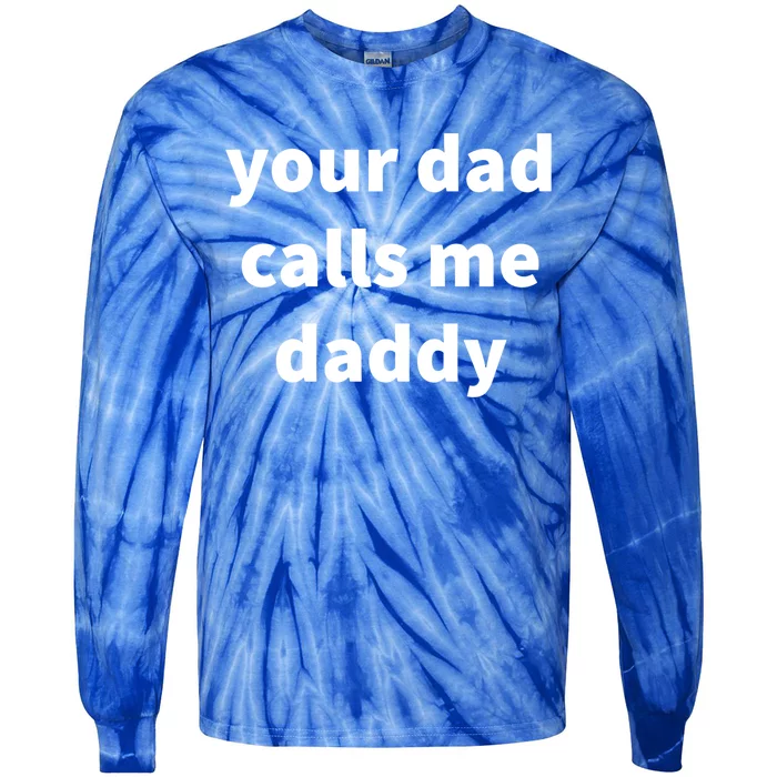 Your Dad Calls Me Daddy Cool Gift Tie-Dye Long Sleeve Shirt