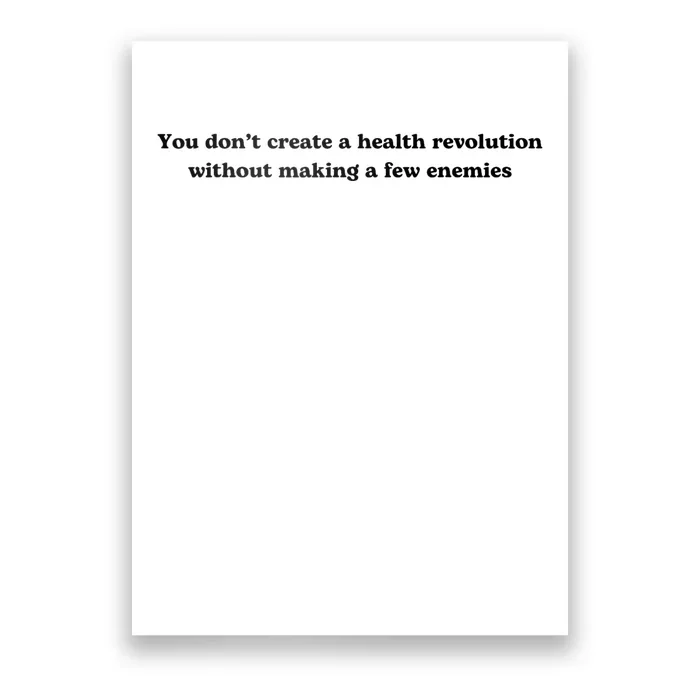 You Don’T Create A Health Revolution Without Making A Few Enemies Poster