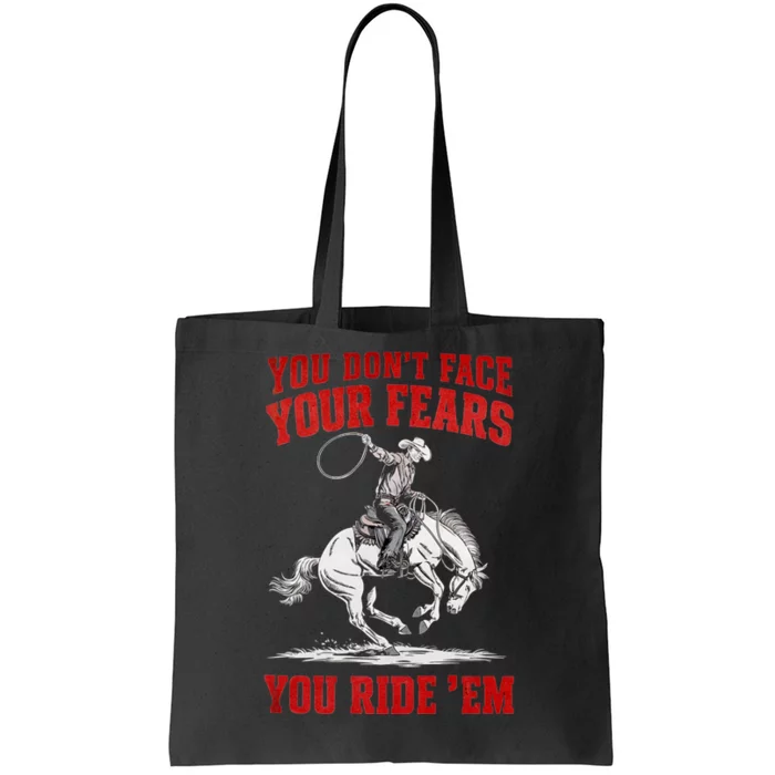 You DonT Face Your Fears You Ride Em Cowboy Tornado Tote Bag