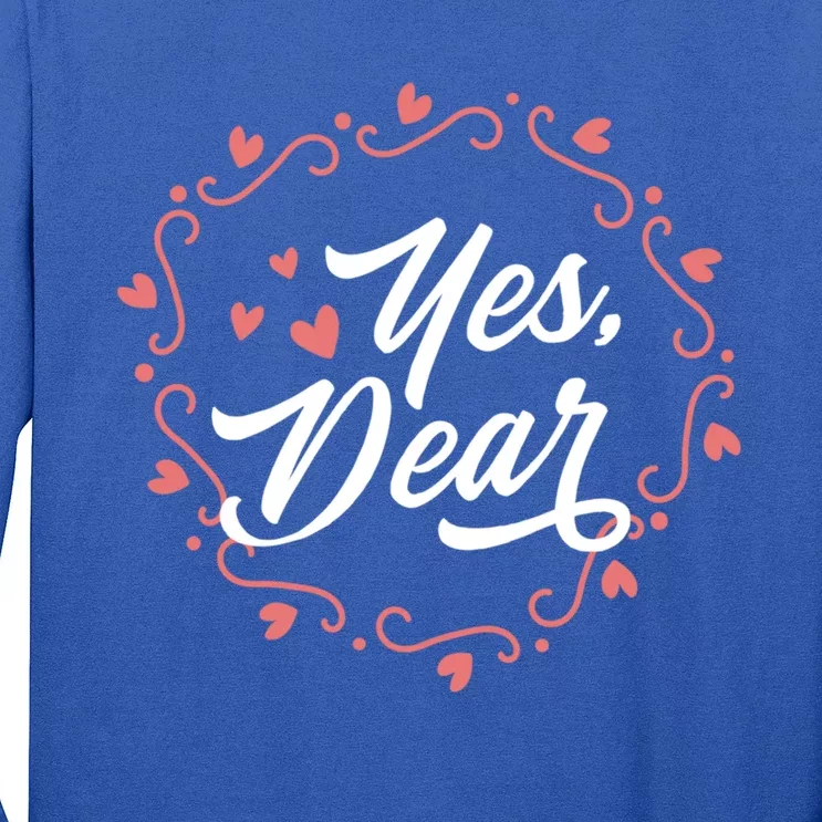 Yes Dear Funny Cute Anti Valentines Day Gift For Husbands Gift Long Sleeve Shirt