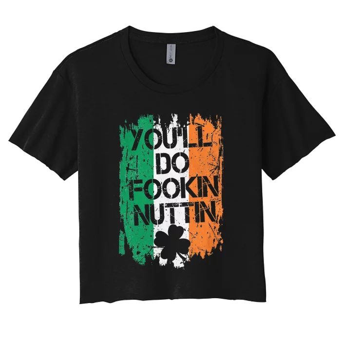 You'll Do Fookin Nuttin Irish Flag Pride St. Patrick's Day Women's Crop Top Tee