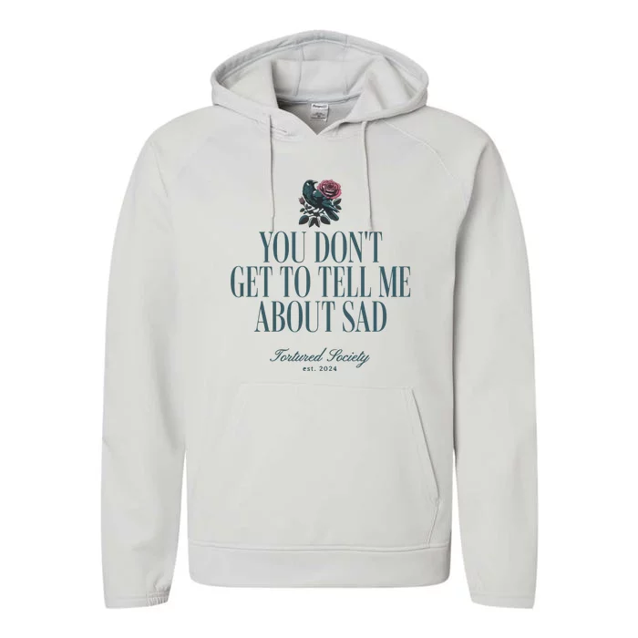 You Dont Get Tell Me Sad Performance Fleece Hoodie