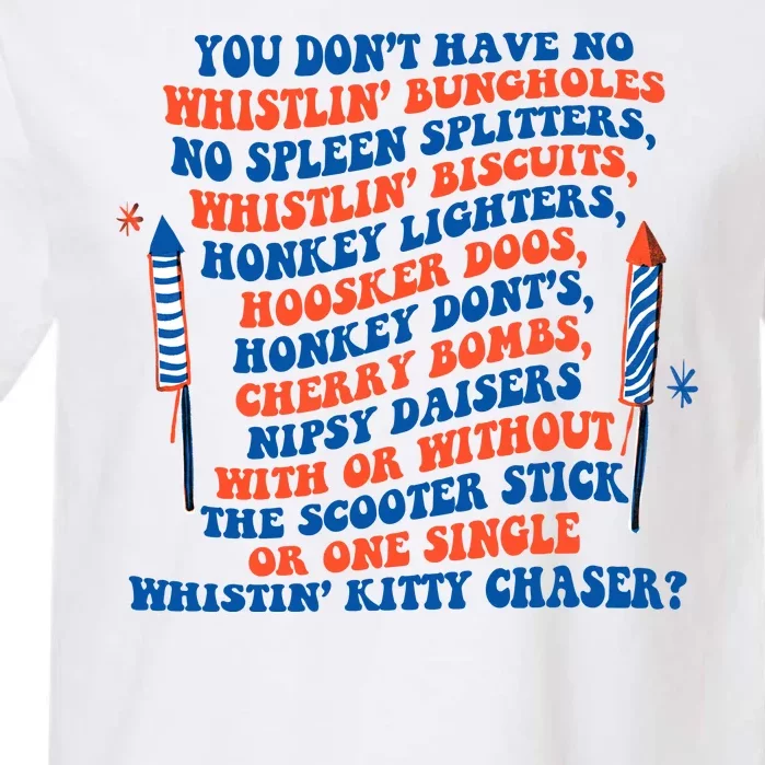 You Dont Have No Whistlin Bungholes Funny July 4th Of July Garment-Dyed Heavyweight T-Shirt