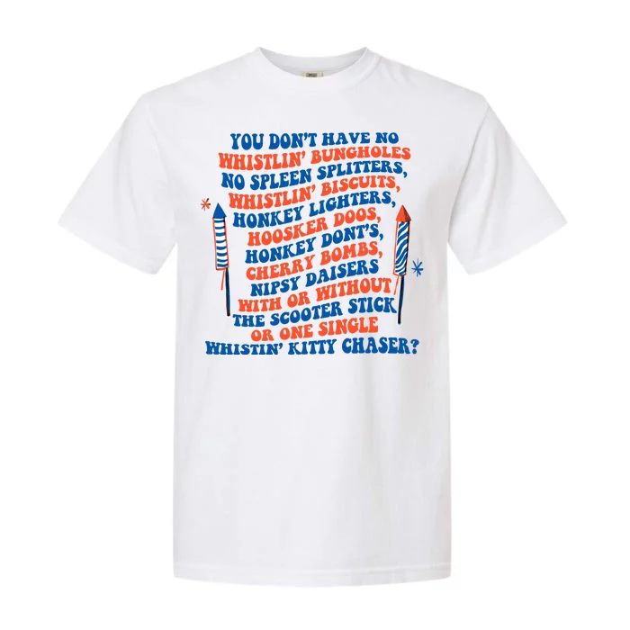 You Dont Have No Whistlin Bungholes Funny July 4th Of July Garment-Dyed Heavyweight T-Shirt