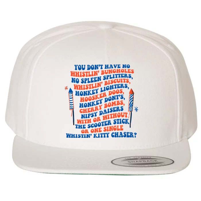 You Dont Have No Whistlin Bungholes Funny July 4th Of July Wool Snapback Cap