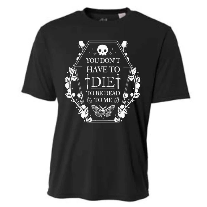 You DonT Have To Die To Be Dead Cooling Performance Crew T-Shirt