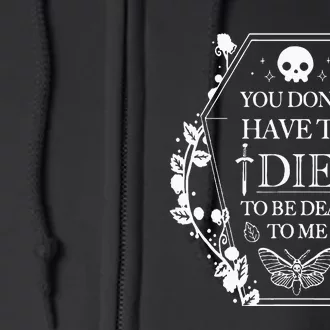 You DonT Have To Die To Be Dead Full Zip Hoodie