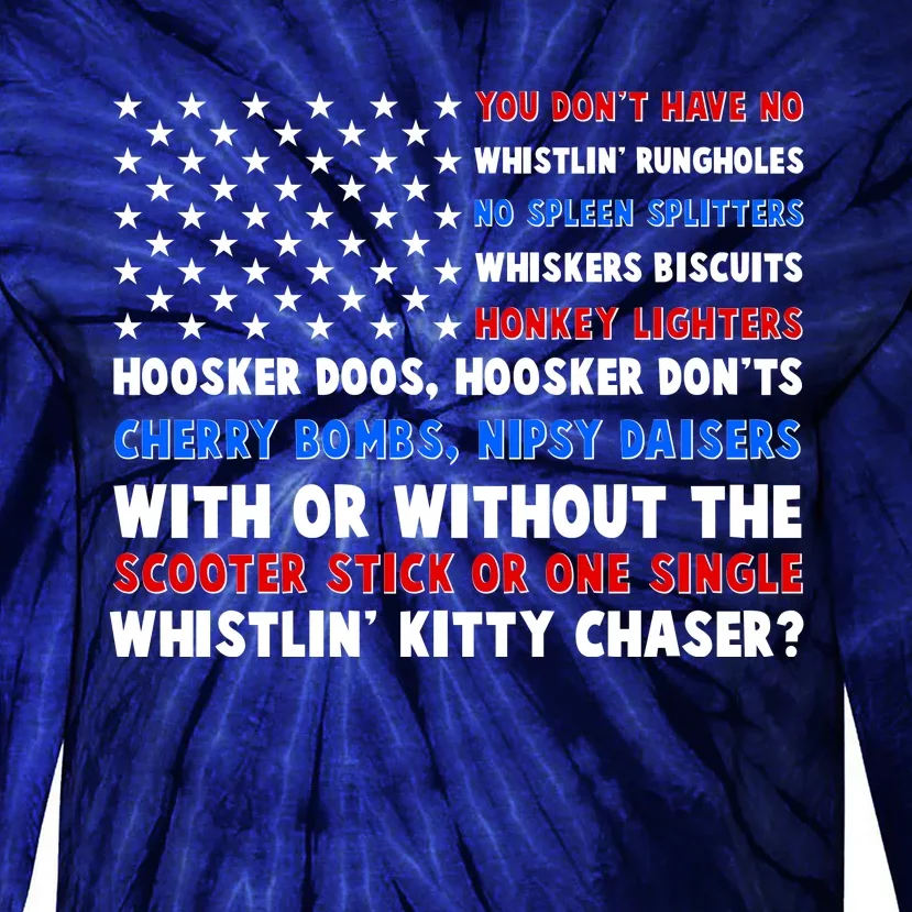 You Dont Have No Whistlin Bungholes Fireworks Joe Dirt Usa American Flag Tie-Dye Long Sleeve Shirt