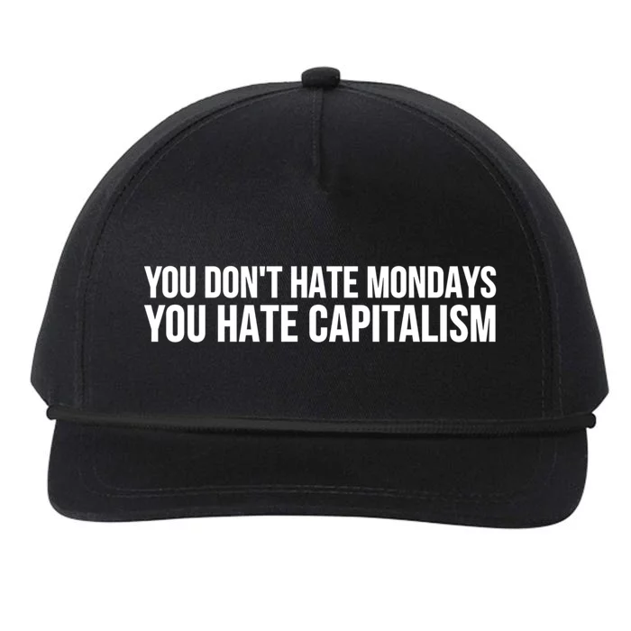 You Dont Hate Mondays You Hate Capitalism Activist Gift Snapback Five-Panel Rope Hat