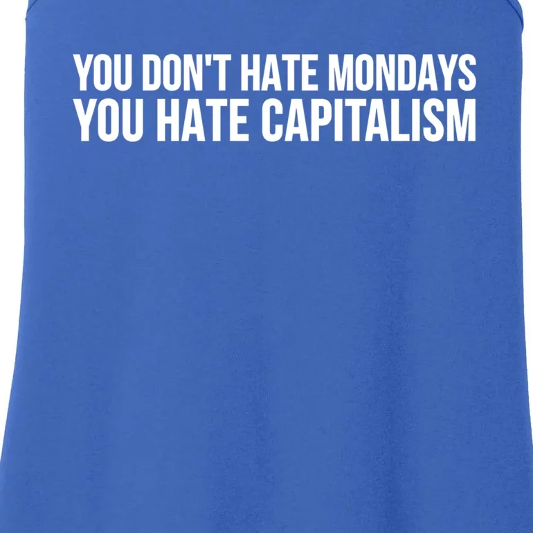 You Dont Hate Mondays You Hate Capitalism Activist Gift Ladies Essential Tank