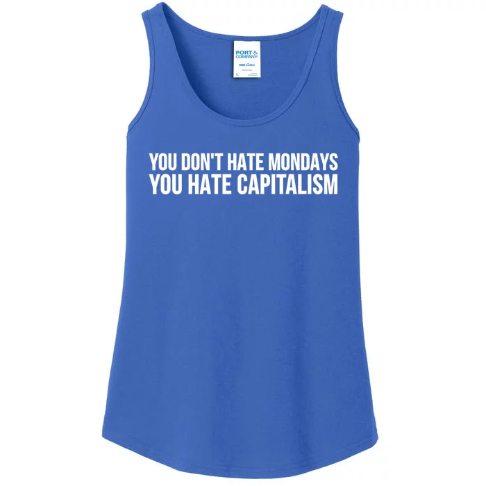 You Dont Hate Mondays You Hate Capitalism Activist Gift Ladies Essential Tank