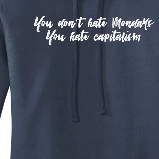 You Dont Hate Mondays You Hate Capitalism Meaningful Gift Women's Pullover Hoodie