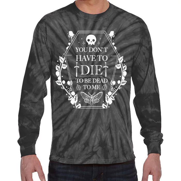 You DonT Have To Die To Be Dead Tie-Dye Long Sleeve Shirt