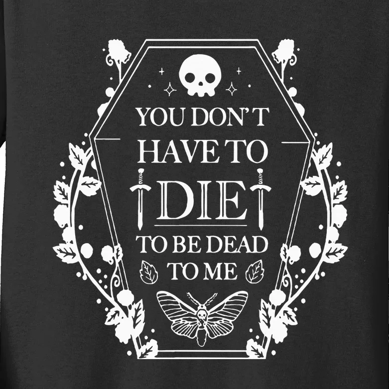 You DonT Have To Die To Be Dead Kids Long Sleeve Shirt