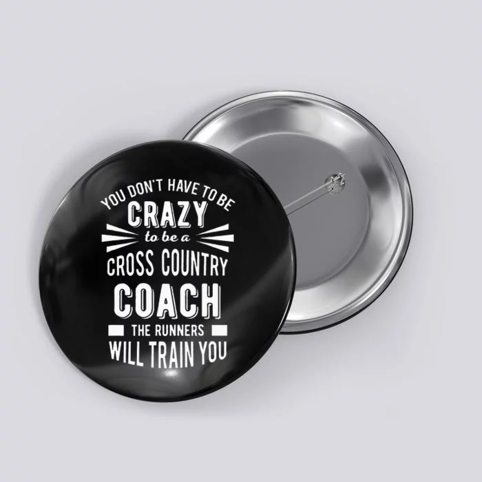 You Dont Have To Be Crazy To Be A Cross Country Coach Button