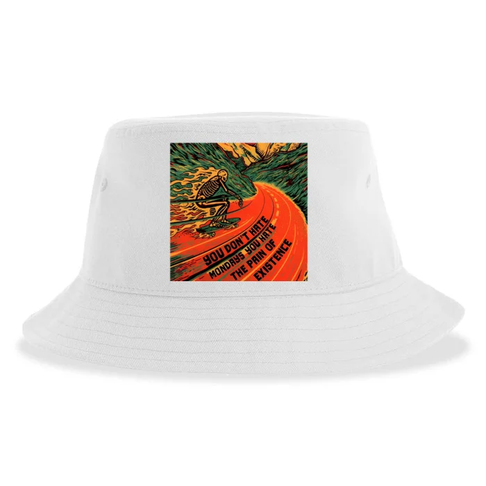 You Don’t Hate Mondays You Hate The Pain Of Existence Sustainable Bucket Hat