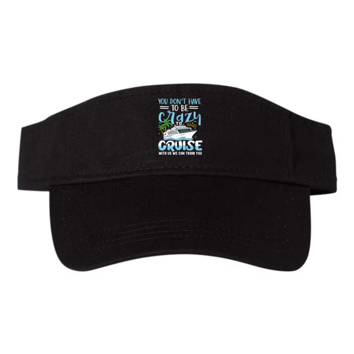 You DonT Have To Be Crazy To Cruise With Us We Can Train Yo Valucap Bio-Washed Visor