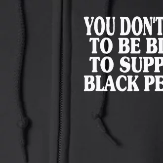 You DonT Have To Be Black To Support Black People Full Zip Hoodie