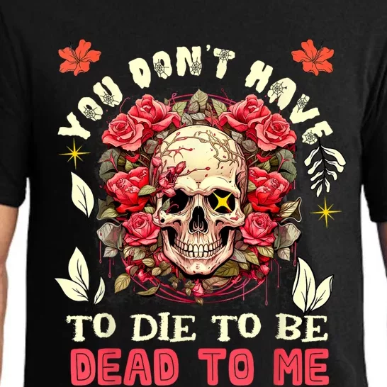 You Dont Have To Die To Be Dead To Me Sarcastic Skeleton Pajama Set