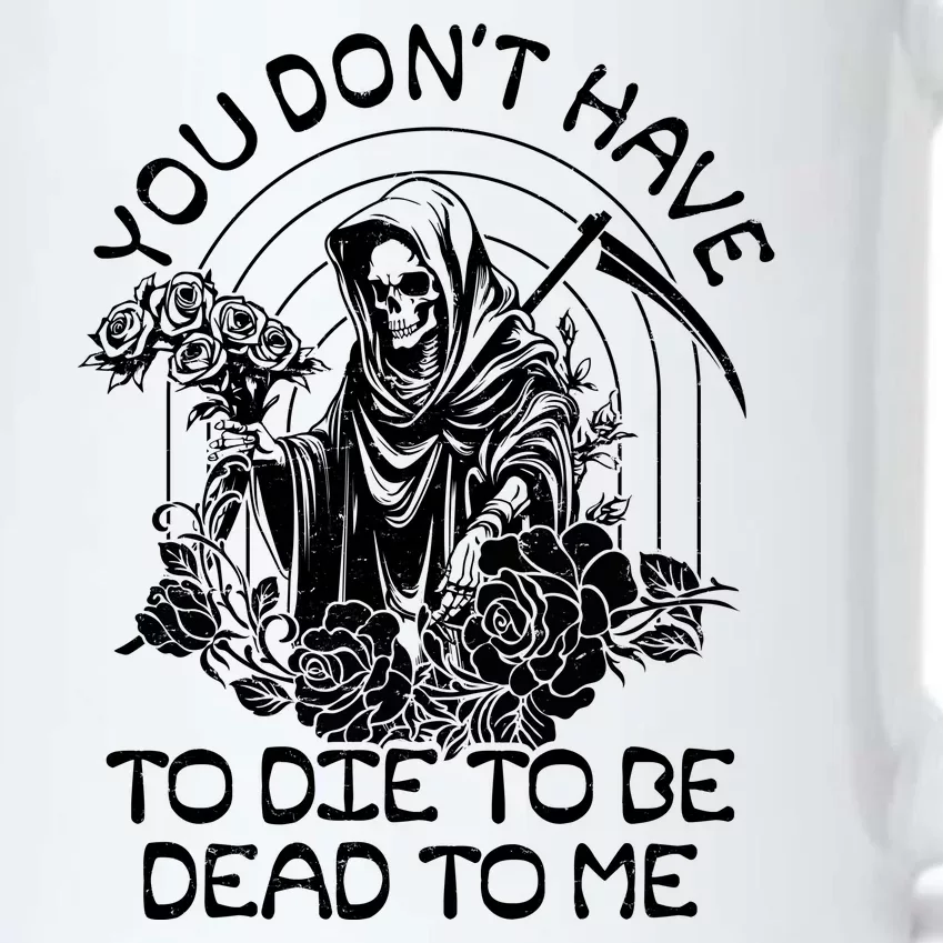 You Dont Have To Die To Be Dead To Me Floral Skeleton Grim Reaper Black Color Changing Mug