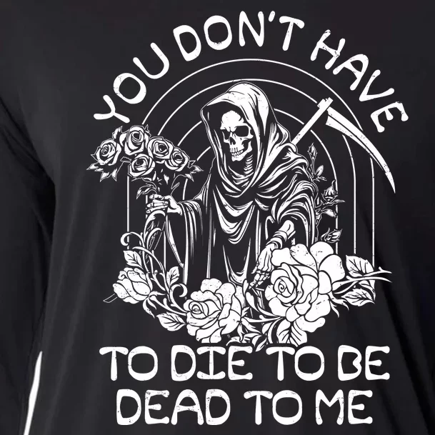 You Dont Have To Die To Be Dead To Me Floral Skeleton Grim Reaper Cooling Performance Long Sleeve Crew